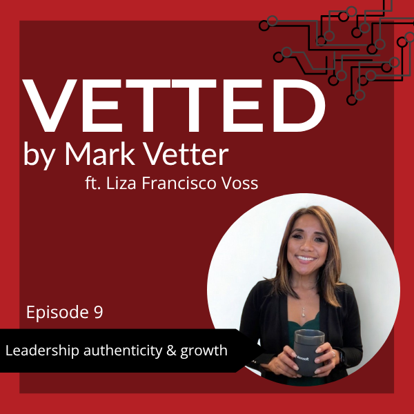 Leadership: Authenticity & Growth ft. Liza Francisco Voss